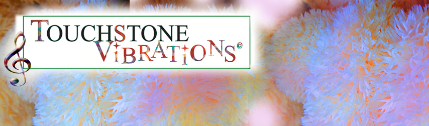 Touchstone Vibrations Welcomes You